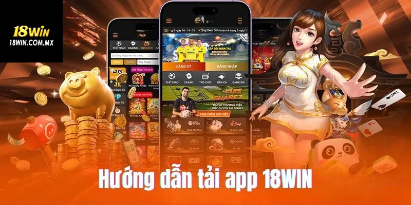 3+ bước tải app 18win siêu tốc độ